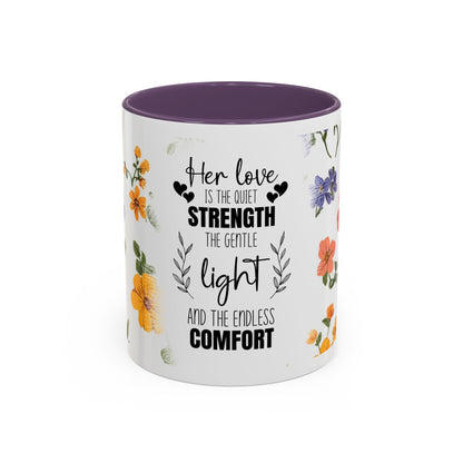 Floral "Her Love Is the Quiet Strength" Accent Coffee Mug — Inspirational Mother's Day Gift