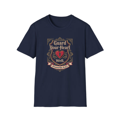 Guard Your Heart Well — Proverbs 4:23 T-Shirt