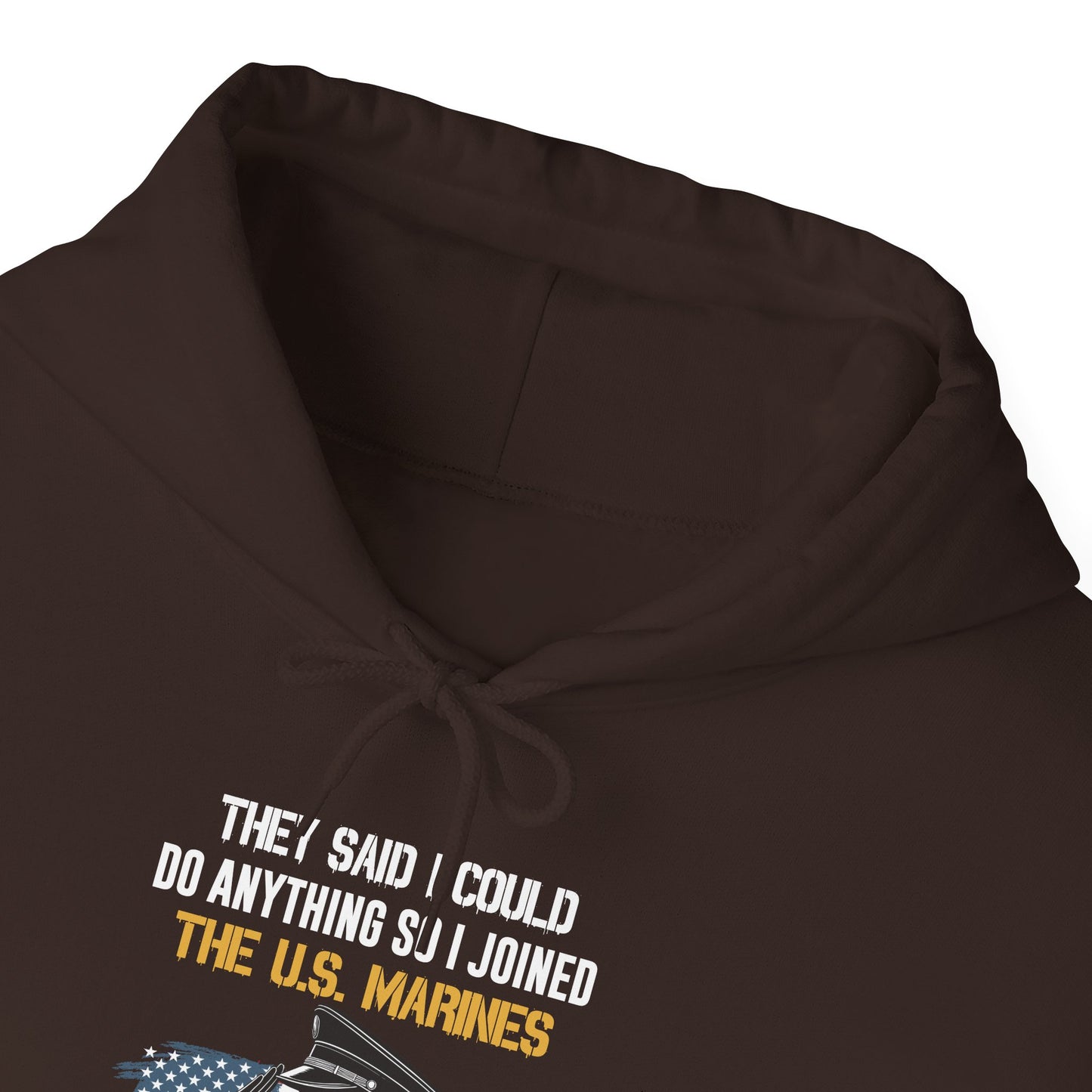They Said I Could Do Anything So I Joined the U.S. Marines Hoodie