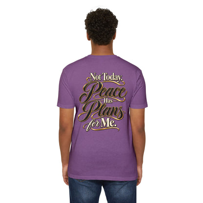 Not Today — "Peace Has Plans for Me" Graphic T-Shirt