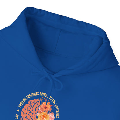 Positive Thoughts Bring Positive Outcomes Butcomes and Negative Thoughts Bring Negatis Hoodie