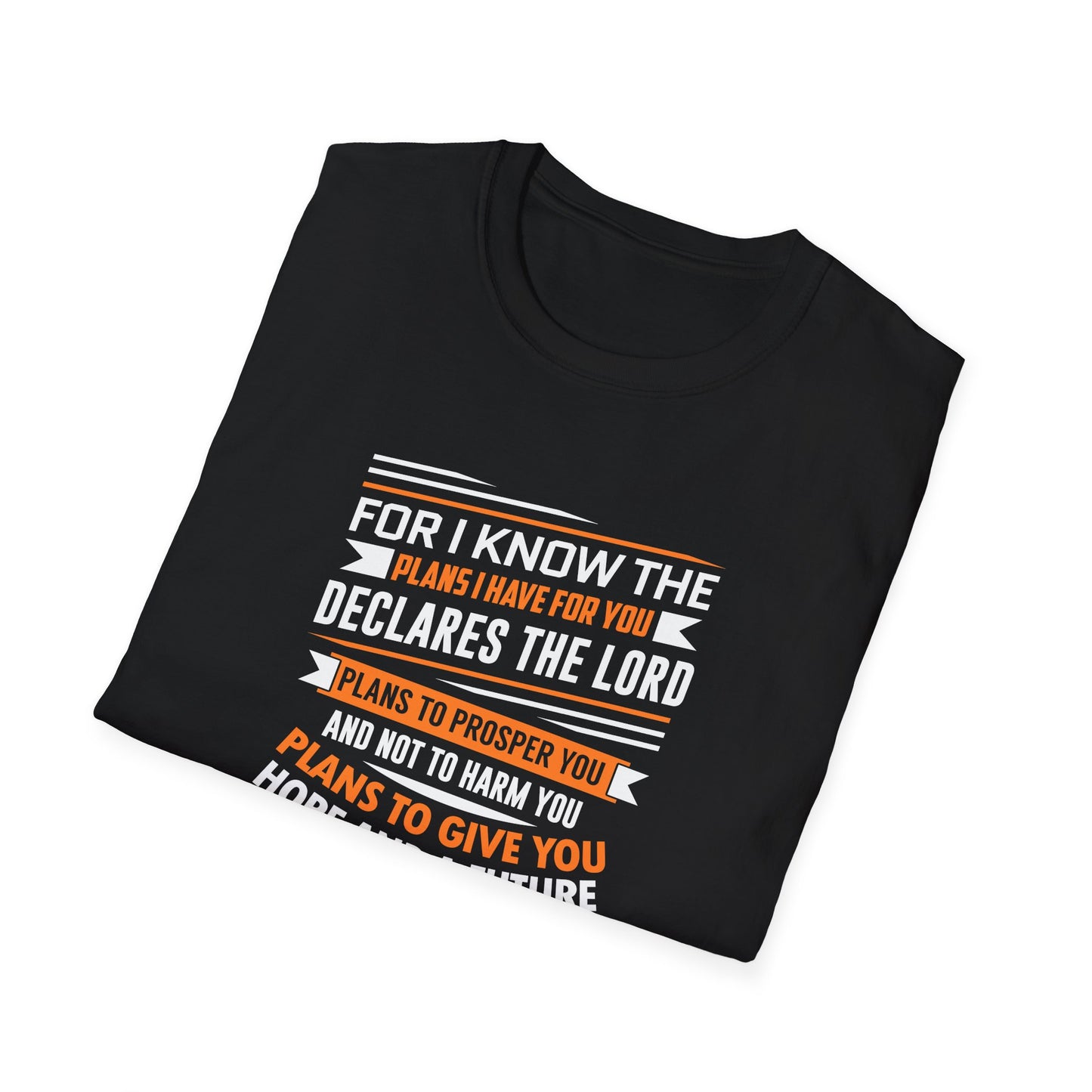 For I Know the Plans I Nave for You Declares the Lord Plans to Prosper You and Not to Harm You Plans to Give You Hope and a Future T-Shirt