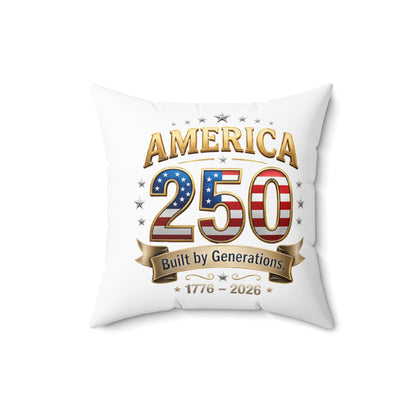 America 250 Commemorative Throw Pillow — "Built by Generations 1776–2026"