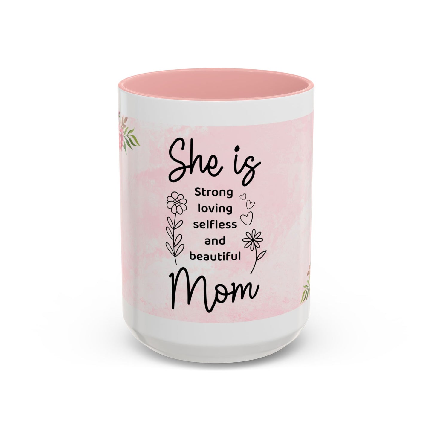 She is Mom Floral Accent Coffee Mug – ‘She is strong, loving, selfless and beautiful’ Gift for Mother’s Day
