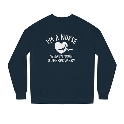 Nurse Sweatshirt — "I'm a Nurse, What's Your Superpower?" Crewneck