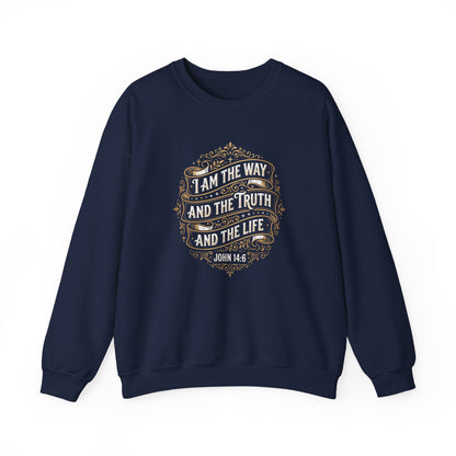 I Am the Way and the Truth and the Life - John 14:6 Sweatshirt