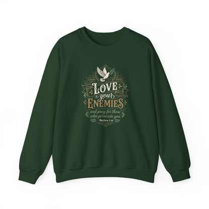 Love Your Enemies And Pray for Those WHO Persecute You - Matthew 5:44  Sweatshirt