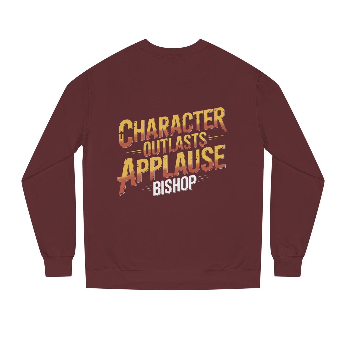Character Outlasts Applause Sweatshirt