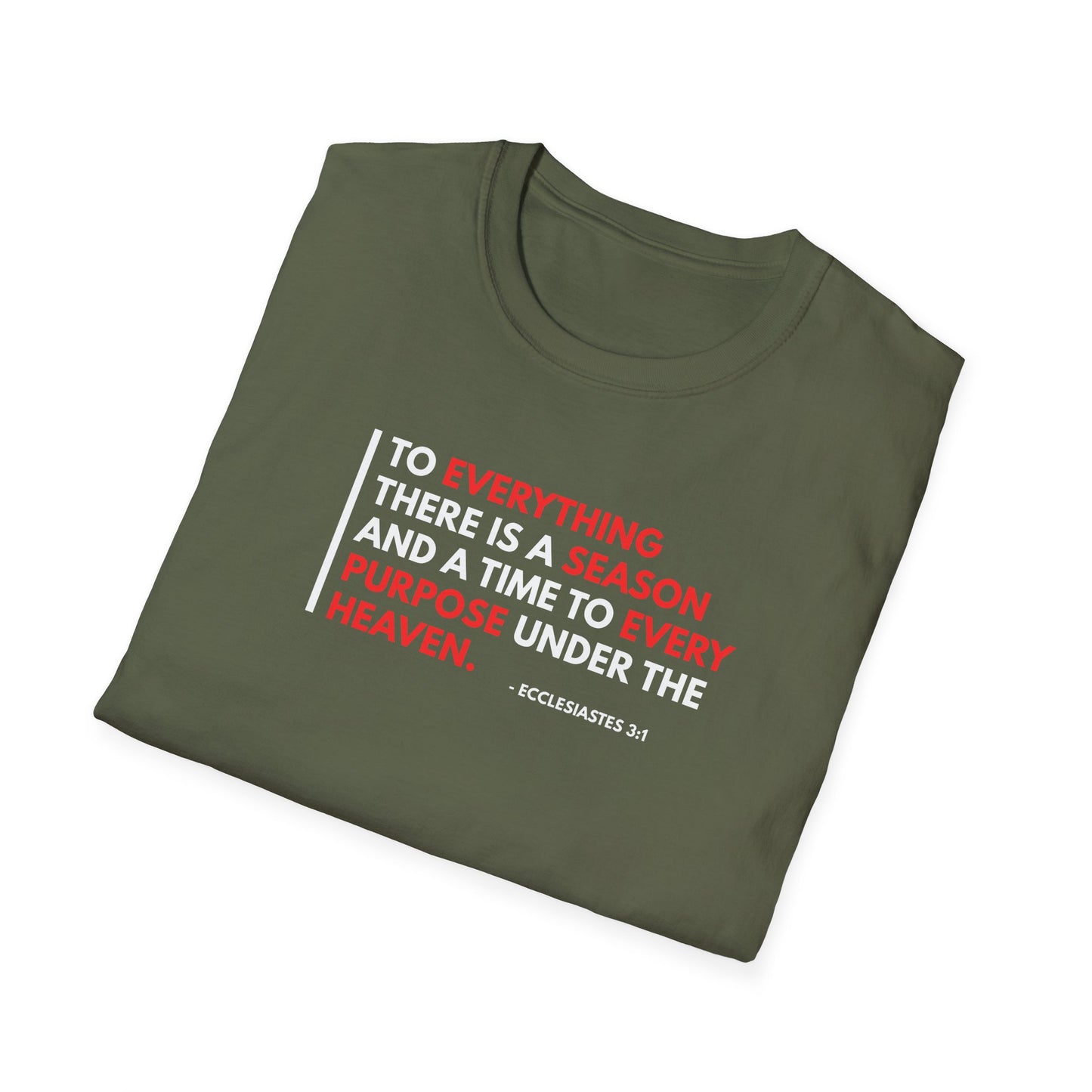 To Everything There is a Season and a Time to Every Purpose Under the Heaven - Ecclesiastes 3:1 T-Shirt