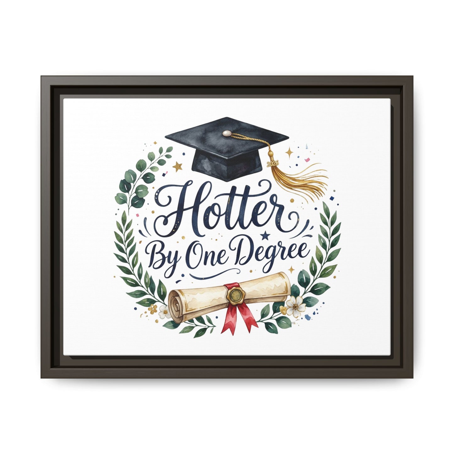 Framed Matte Canvas — "Hotter By One Degree" Graduation Wall Art