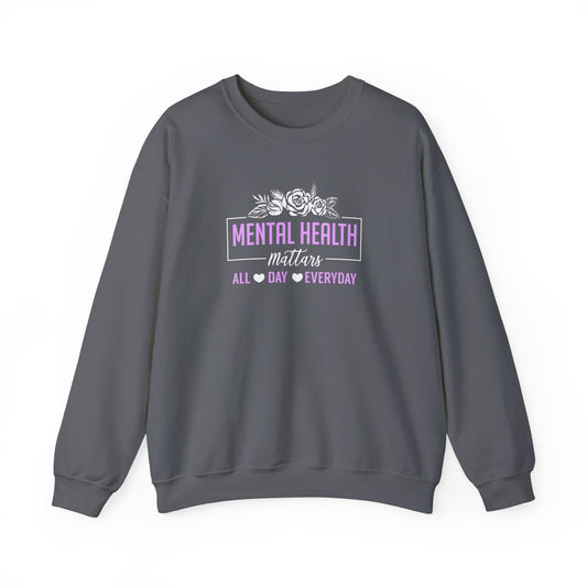 "Mental Health Matters All Day Everyday" Sweatshirt