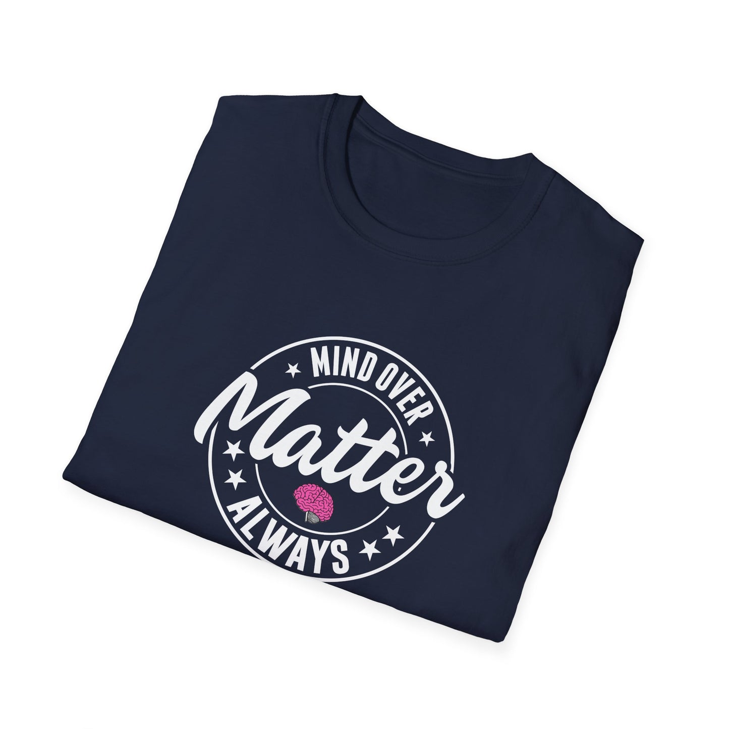 "Mind Over Matter Always" T-Shirt