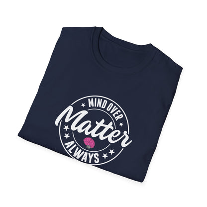 "Mind Over Matter Always" T-Shirt