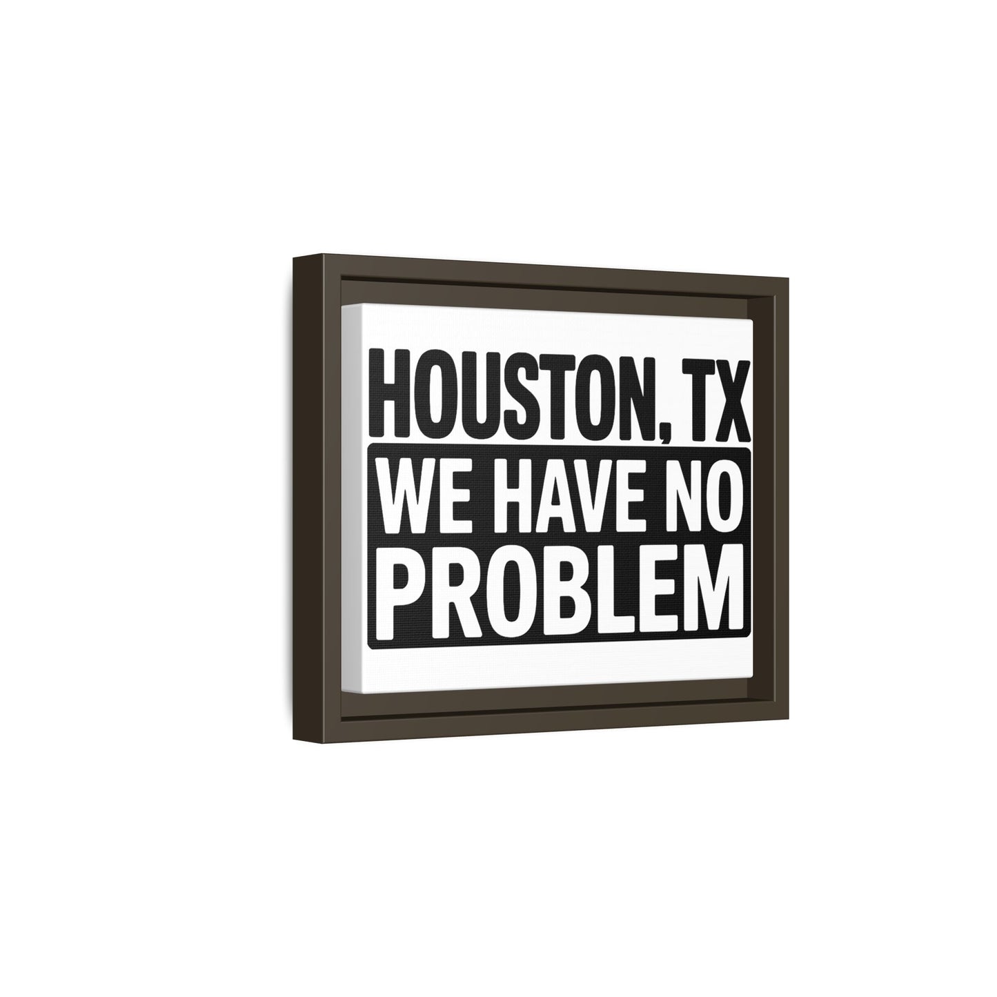 Framed Canvas Print — "HOUSTON, TX WE HAVE NO PROBLEM" Bold Typography Wall Art
