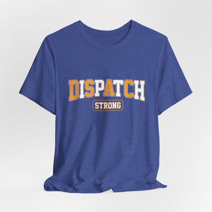 Dispatch Strong T‑Shirt — Bold Rescue Dispatcher Tee
