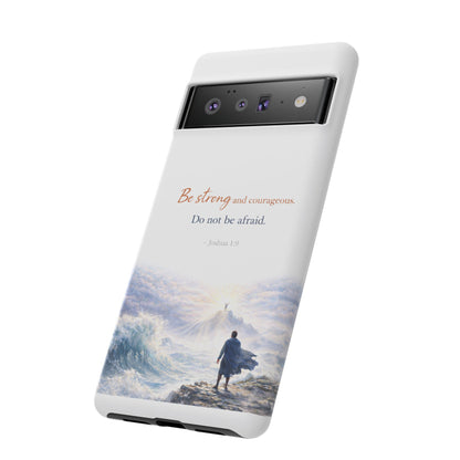 Inspirational 'Be Strong and Courageous' Phone Case