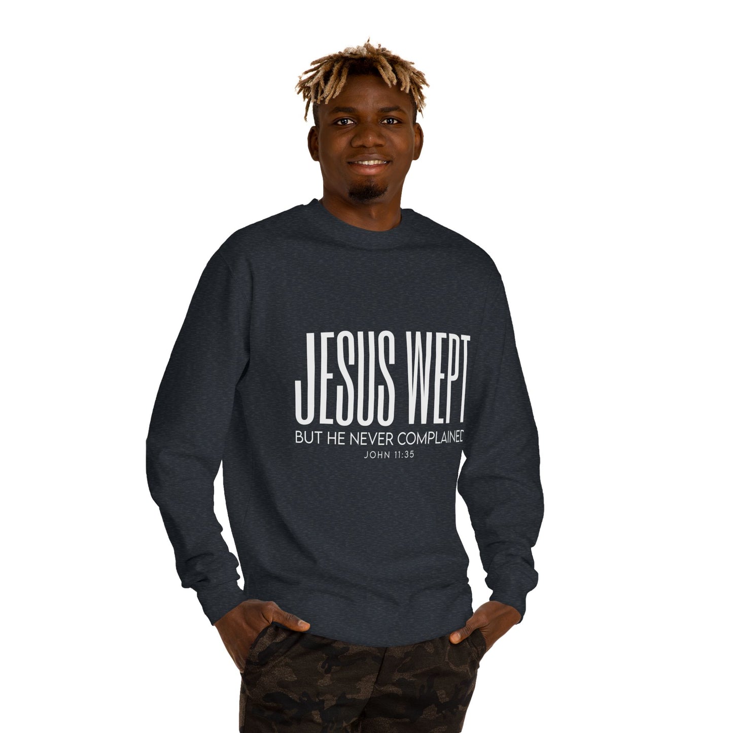 Jesus Wept Crewneck Sweatshirt — "Jesus Wept But He Never Complained" Faith Pullover