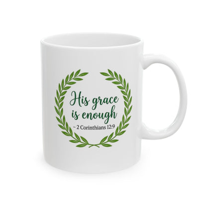 His Grace Is Enough -2 Corinthians 12:9 Ceramic Mug