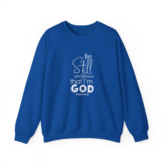 Be Still and Know That I'm God Psalm 46:10  Sweatshirt