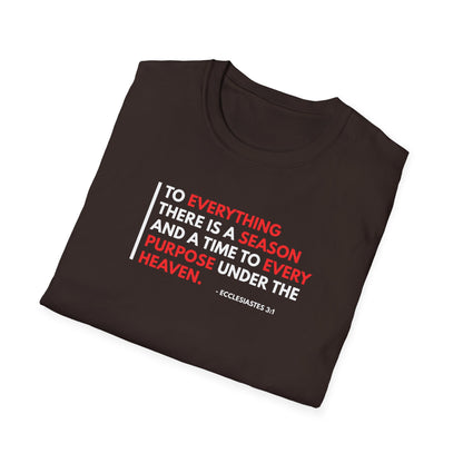 To Everything There is a Season and a Time to Every Purpose Under the Heaven - Ecclesiastes 3:1 T-Shirt