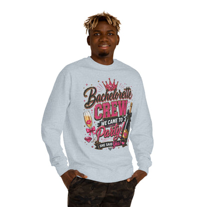 Bachelorette Crew Sweatshirt — "We Came to Party, She Said Yes" Celebration Pullover