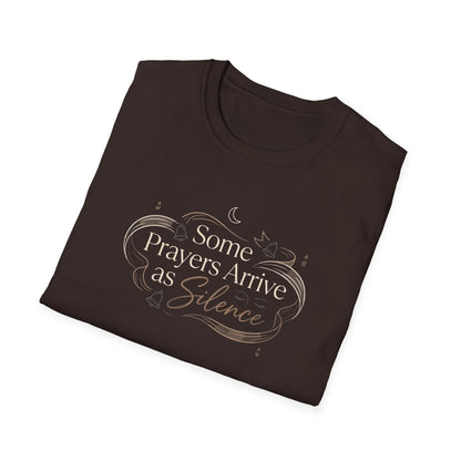 Some Prayers Arrive as Silence T-Shirt