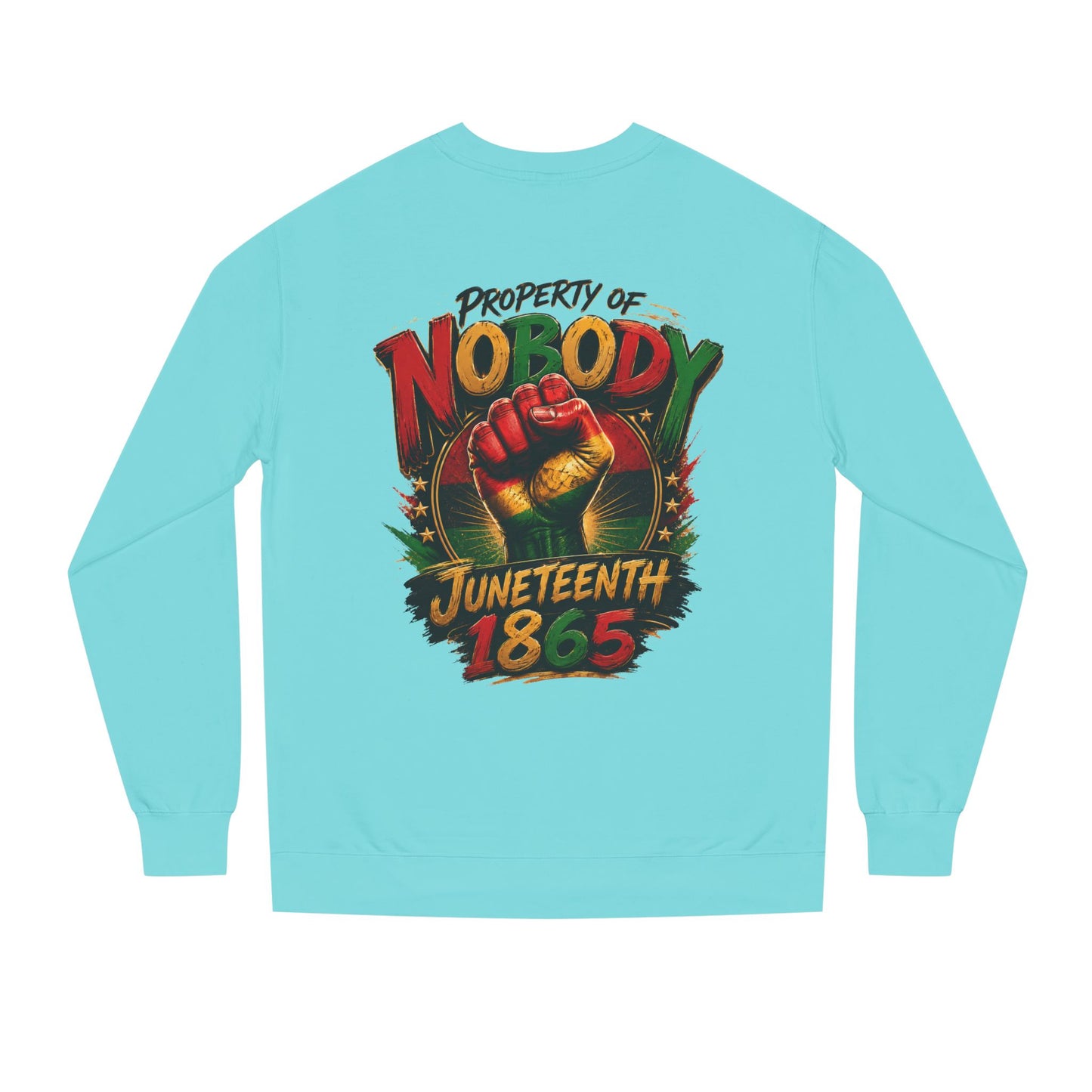 Juneteenth 1865 Sweatshirt — "Property of Nobody" Fist Crewneck