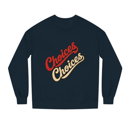Choices Choices Crewneck Sweatshirt – Retro Script Graphic Pullover
