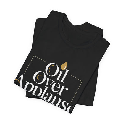 Oil Over Applause Tee — Faith-Based Bishop Shirt with Anointing Droplet