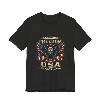 Freedom USA Eagle T-Shirt — 250 Years of Freedom July 4th Semiquincentennial Tee
