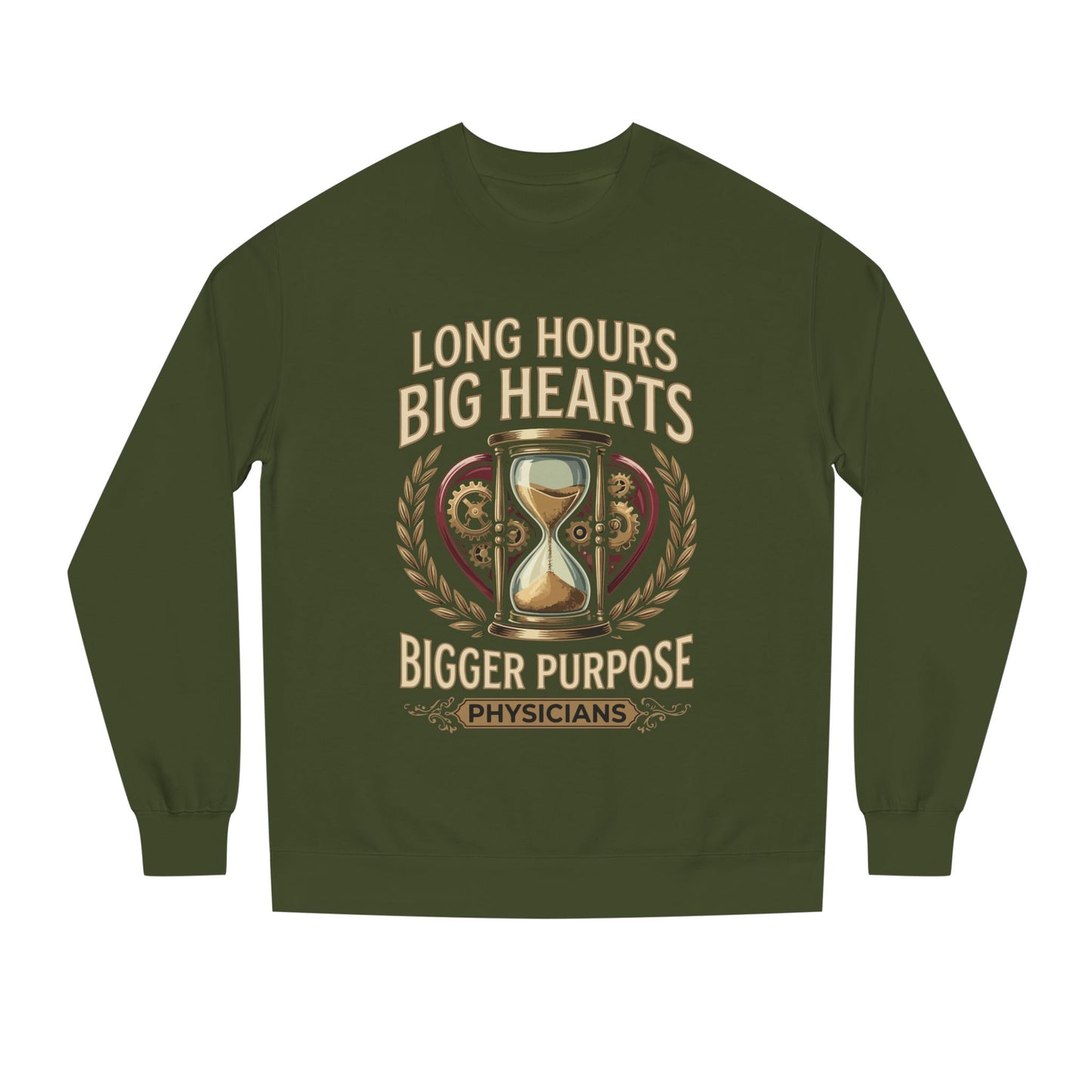 Physicians Sweatshirt – “Long Hours Big Hearts Bigger Purpose” Medical Crewneck
