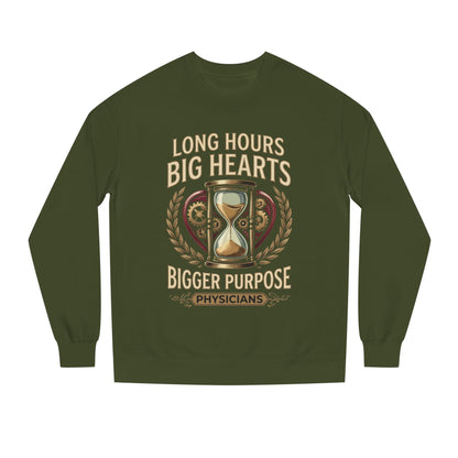 Physicians Sweatshirt – “Long Hours Big Hearts Bigger Purpose” Medical Crewneck