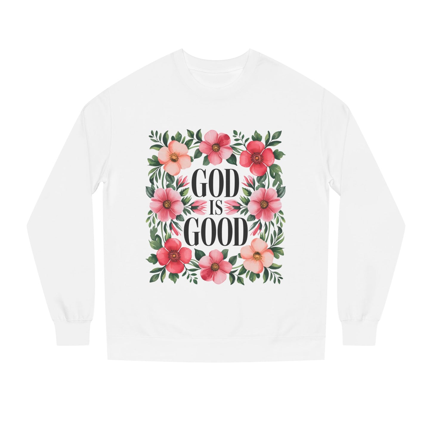 God Is Good Floral Sweatshirt — Christian Inspirational Crewneck