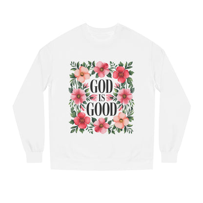 God Is Good Floral Sweatshirt — Christian Inspirational Crewneck
