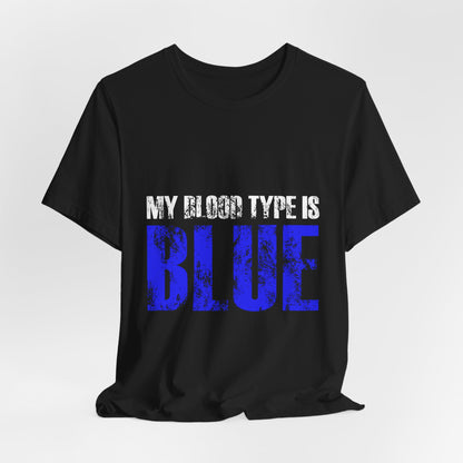 My Blood Type Is Blue T-Shirt — Funny Political / Team Blue Pride Tee