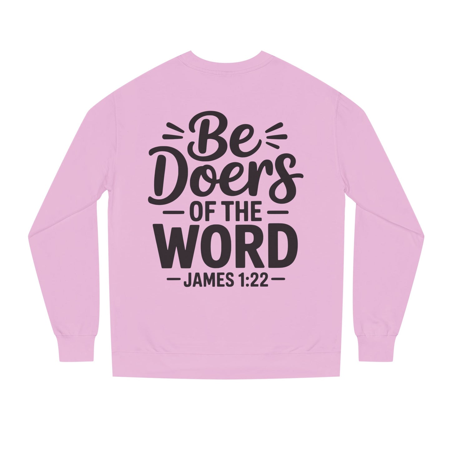 Be Doers of the Word Sweatshirt — James 1:22 Christian Crewneck