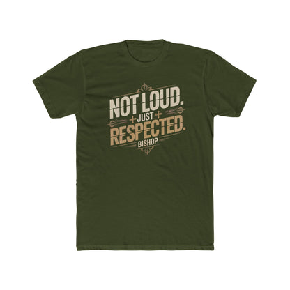 Not Loud Just Respected T-Shirt