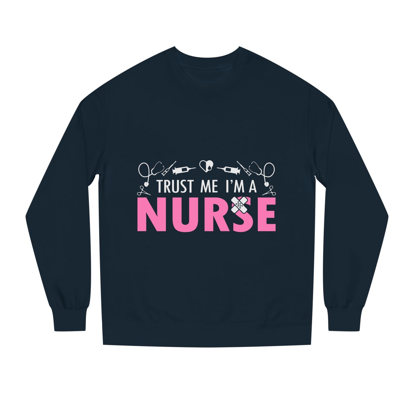 Trust Me I’m A Nurse Crewneck Sweatshirt — Cute Pink Nurse Graphic Pullover