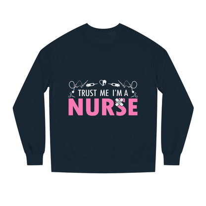 Trust Me I’m A Nurse Crewneck Sweatshirt — Cute Pink Nurse Graphic Pullover
