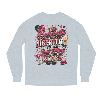 Bachelorette Party Sweatshirt - "Not Just a Night Out, It's Her Last Fling Before the Ring"