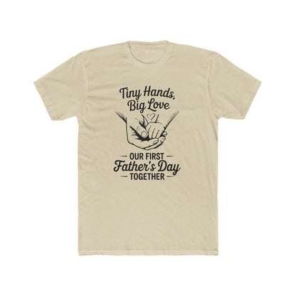 Father’s Day T-Shirt “Tiny Hands, Big Love — Our First Father’s Day Together”