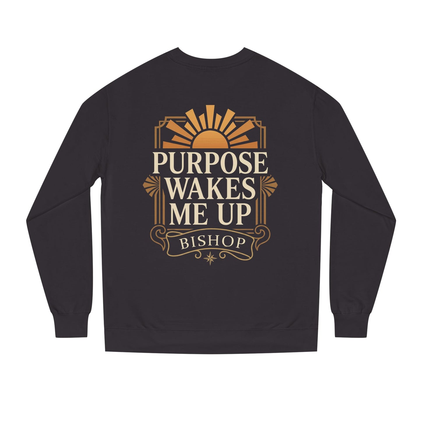 Purpose Wakes Me Up Sweatshirt — Inspirational Graphic Crewneck