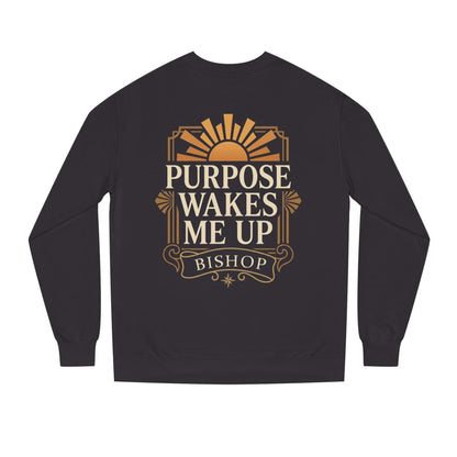 Purpose Wakes Me Up Sweatshirt — Inspirational Graphic Crewneck