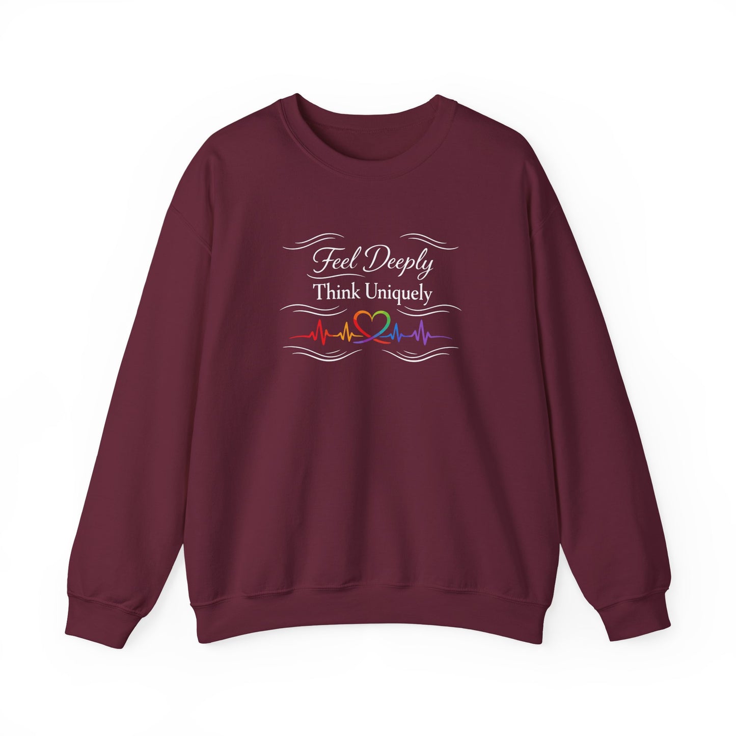 Feel Deeply Think Uniquely Sweatshirt