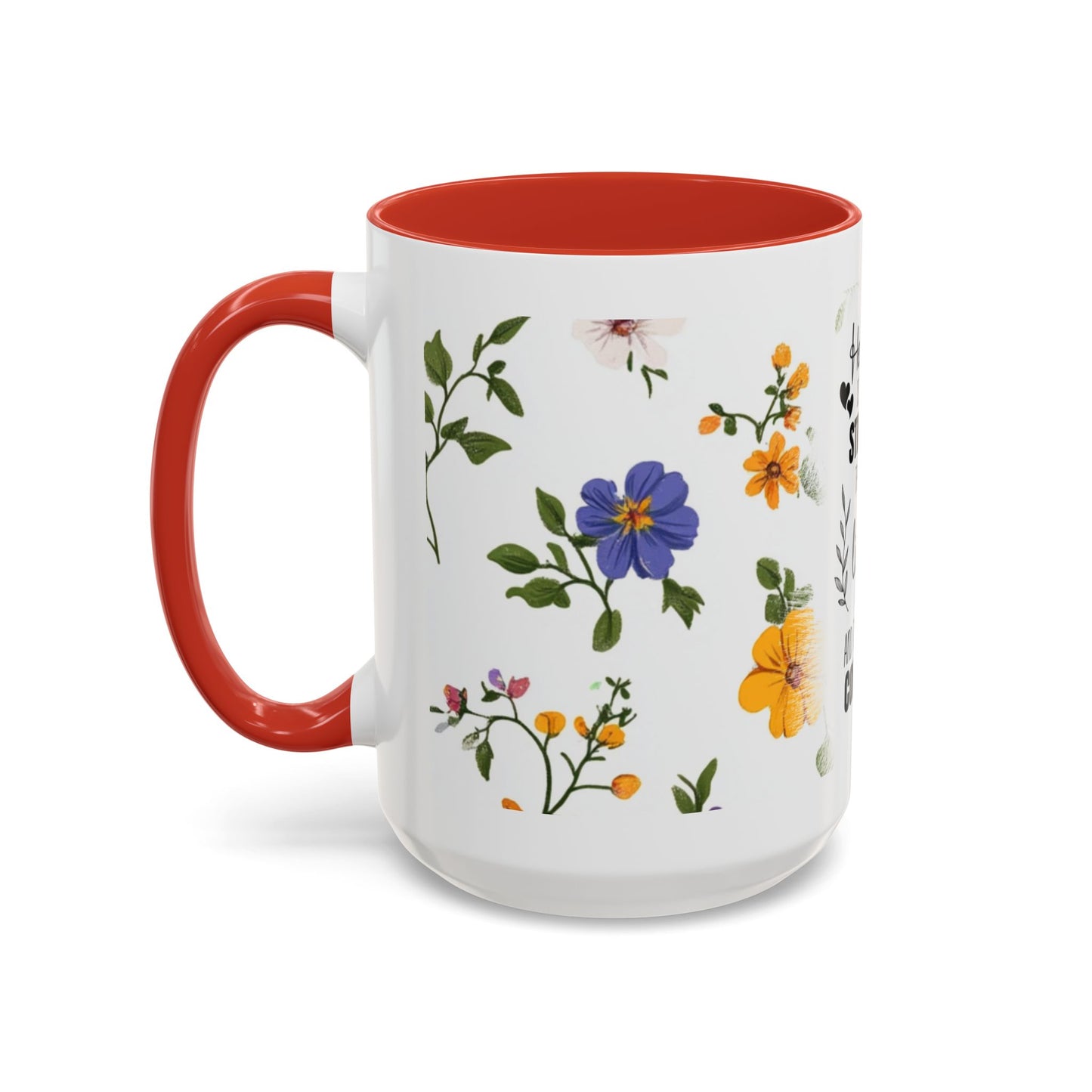 Floral "Her Love Is the Quiet Strength" Accent Coffee Mug — Inspirational Mother's Day Gift