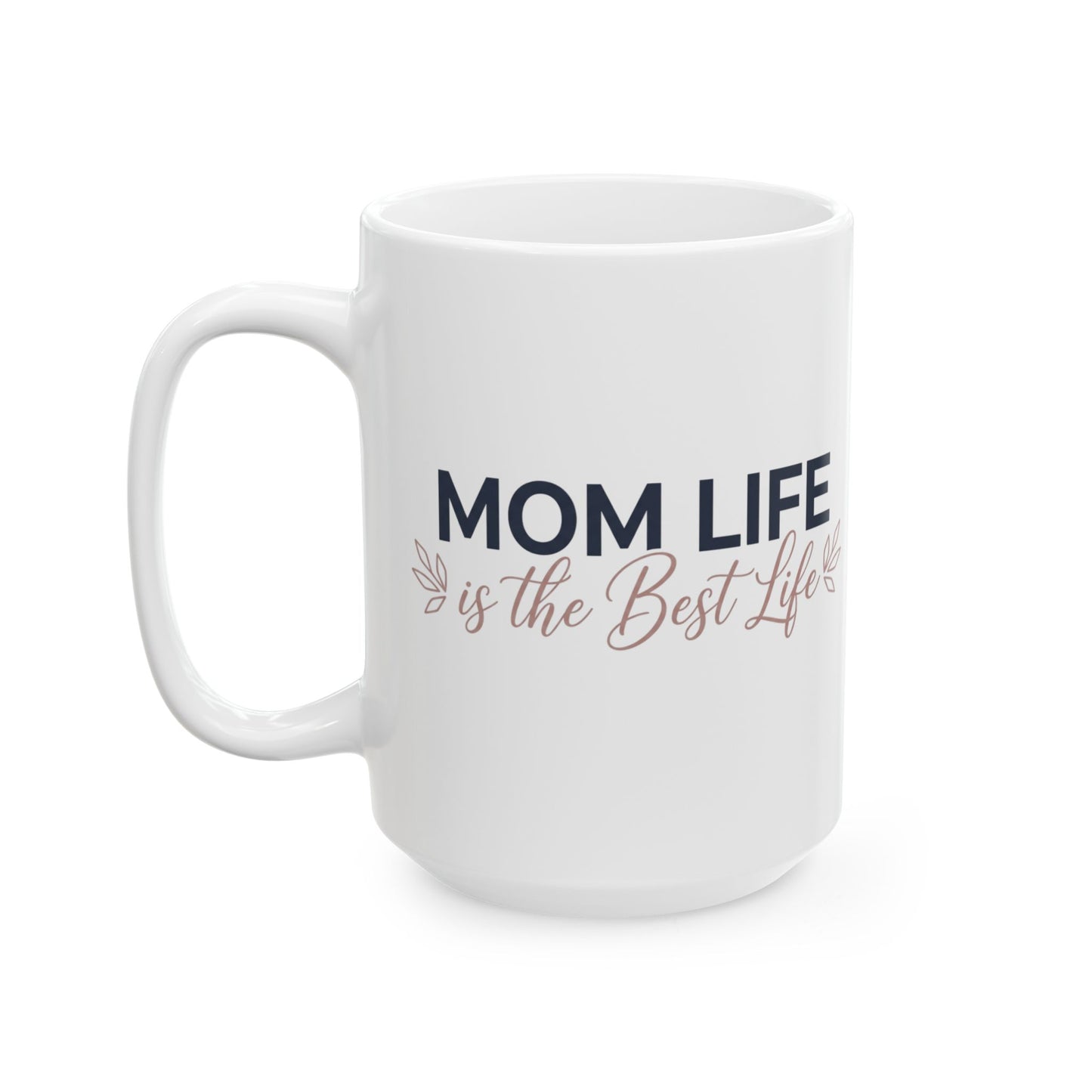 “Mom Life is the Best Life” Mug