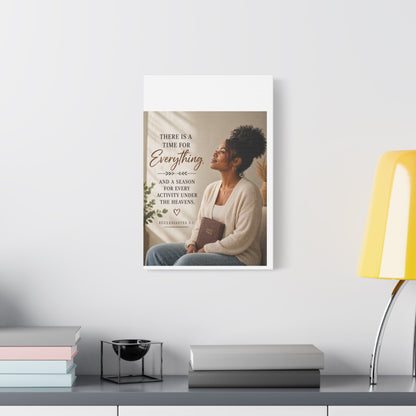 Satin Canvas Wall Art - "There Is a Time For Everything" Ecclesiastes 3:1 Inspirational Christian Decor