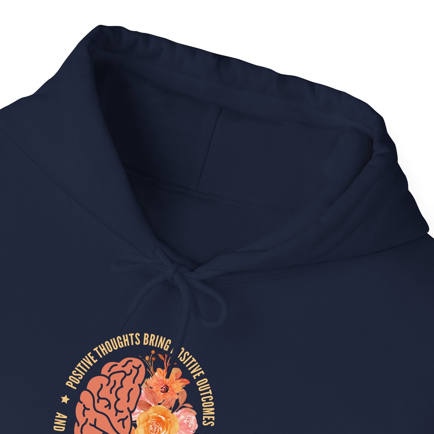 Positive Thoughts Bring Positive Outcomes Butcomes and Negative Thoughts Bring Negatis Hoodie