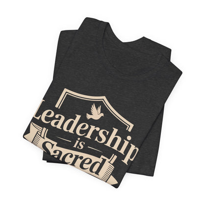 Leadership Is Sacred T‑Shirt — Inspirational Faith-Based Leadership Tee