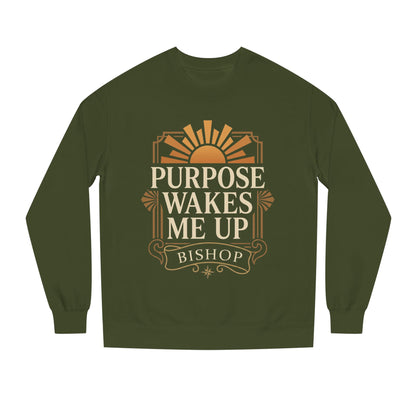 Purpose Wakes Me Up Sweatshirt — Inspirational Graphic Crewneck